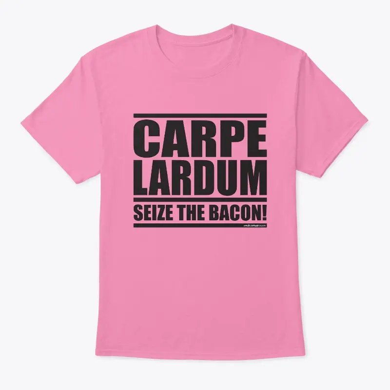 Carpe Lardum, Seize the BACON!