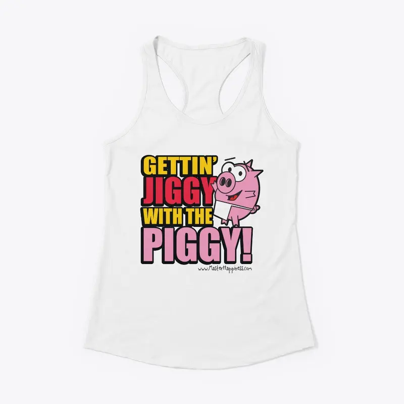 Gettin' Jiggy with the Piggy!