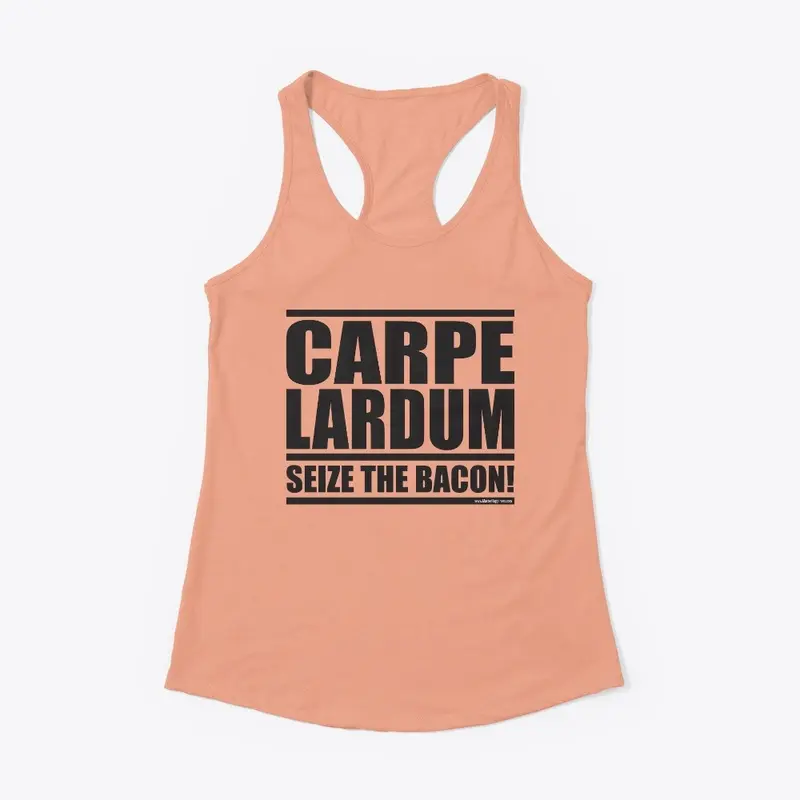 Carpe Lardum, Seize the BACON!