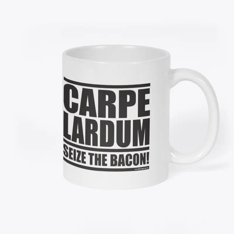 Carpe Lardum, Seize the BACON!