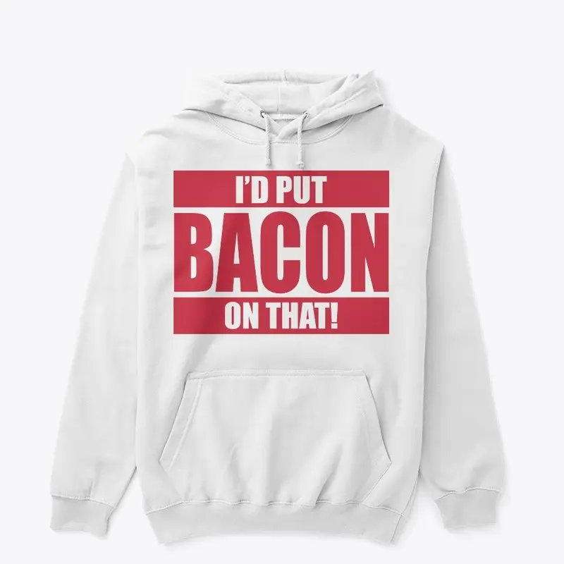 I'd put BACON on that!